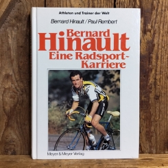 BERNARD HINAULT - EINE RADSPORT-KARRIERE, Bernard Hinault & Paul Rembert, 1989 